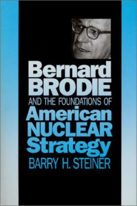 Bernard Brodie and the Foundations of American Nuclear Strategy Book Cover