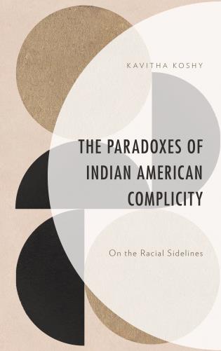 Book cover for The Paradoxes of Indian American Complicity: On Racial Sidelines by Kavitha Koshy